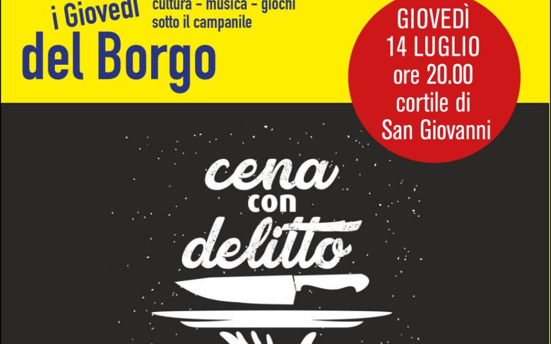 CONTINUANO “I GIOVEDI’ DEL BORGO” ALLA PARROCCHIA DI SAN GIOVANNI BATTISTA!!!!! “CENA IN GIALLO” — GIOVEDI’ 14 LUGLIO ORE 20,00!!